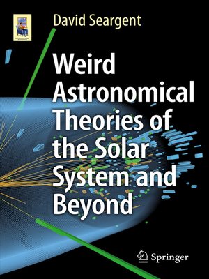 cover image of Weird Astronomical Theories of the Solar System and Beyond